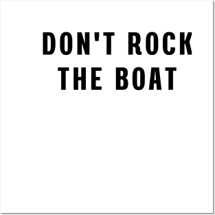 Don't rock the boat Posters and Art